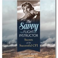 The Savvy Flight Instructor, Secrets of the Successful CFI – 2nd Edition