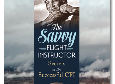 The Savvy Flight Instructor, Secrets of the Successful CFI – 2nd Edition